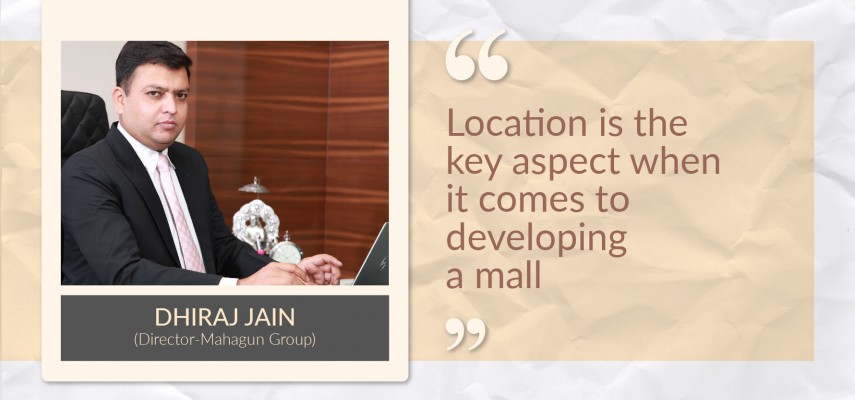 Biggest Reason For The Downfall Of Malls Is Improper Catchment Area, Says Dhiraj Jain Of Mahagun Group